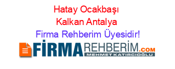 Hatay+Ocakbaşı+Kalkan+Antalya Firma+Rehberim+Üyesidir!