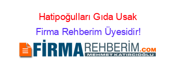 Hatipoğulları+Gıda+Usak Firma+Rehberim+Üyesidir!