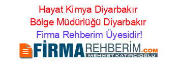 Hayat+Kimya+Diyarbakır+Bölge+Müdürlüğü+Diyarbakır Firma+Rehberim+Üyesidir!