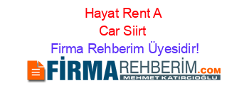 Hayat+Rent+A+Car+Siirt Firma+Rehberim+Üyesidir!