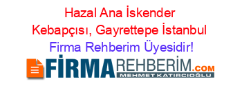 Hazal+Ana+İskender+Kebapçısı,+Gayrettepe+İstanbul Firma+Rehberim+Üyesidir!