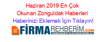 Haziran+2019+En+Çok+Okunan+Zonguldak+Haberleri Haberinizi+Eklemek+İçin+Tıklayın!