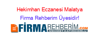 Hekimhan+Eczanesi+Malatya Firma+Rehberim+Üyesidir!