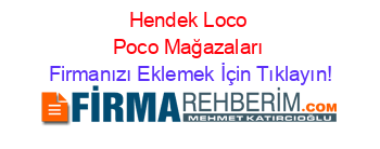 Hendek+Loco+Poco+Mağazaları Firmanızı+Eklemek+İçin+Tıklayın!