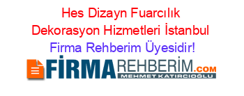 Hes+Dizayn+Fuarcılık+Dekorasyon+Hizmetleri+İstanbul Firma+Rehberim+Üyesidir!