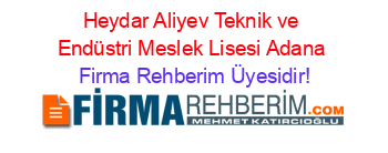 Heydar+Aliyev+Teknik+ve+Endüstri+Meslek+Lisesi+Adana Firma+Rehberim+Üyesidir!