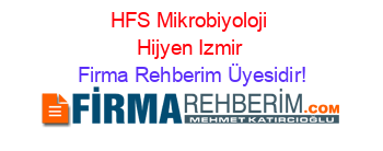 HFS+Mikrobiyoloji+Hijyen+Izmir Firma+Rehberim+Üyesidir!