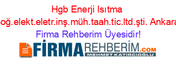 Hgb+Enerji+Isıtma+Soğ.elekt.eletr.inş.müh.taah.tic.ltd.şti.+Ankara Firma+Rehberim+Üyesidir!