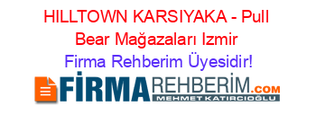 HILLTOWN+KARSIYAKA+-+Pull+Bear+Mağazaları+Izmir Firma+Rehberim+Üyesidir!