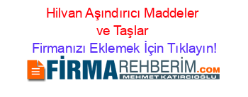 Hilvan+Aşındırıcı+Maddeler+ve+Taşlar Firmanızı+Eklemek+İçin+Tıklayın!