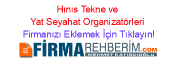 Hınıs+Tekne+ve+Yat+Seyahat+Organizatörleri Firmanızı+Eklemek+İçin+Tıklayın!