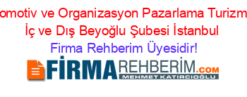 Hira+Otomotiv+ve+Organizasyon+Pazarlama+Turizm+İnşaat+İç+ve+Dış+Beyoğlu+Şubesi+İstanbul Firma+Rehberim+Üyesidir!