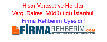 Hisar+Veraset+ve+Harçlar+Vergi+Dairesi+Müdürlüğü+İstanbul Firma+Rehberim+Üyesidir!