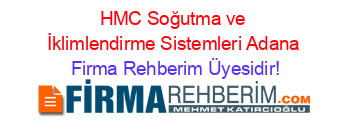 HMC+Soğutma+ve+İklimlendirme+Sistemleri+Adana Firma+Rehberim+Üyesidir!