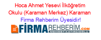 Hoca+Ahmet+Yesevi+İlköğretim+Okulu+(Karaman+Merkez)+Karaman Firma+Rehberim+Üyesidir!