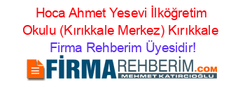 Hoca+Ahmet+Yesevi+İlköğretim+Okulu+(Kırıkkale+Merkez)+Kırıkkale Firma+Rehberim+Üyesidir!