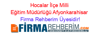 Hocalar+İlçe+Milli+Eğitim+Müdürlüğü+Afyonkarahisar Firma+Rehberim+Üyesidir!