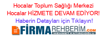 Hocalar+Toplum+Sağlığı+Merkezi+Hocalar+HİZMETE+DEVAM+EDİYOR! Haberin+Detayları+için+Tıklayın!