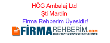 HÖG+Ambalaj+Ltd+Şti+Mardin Firma+Rehberim+Üyesidir!