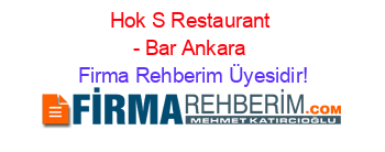 Hok+S+Restaurant+-+Bar+Ankara Firma+Rehberim+Üyesidir!
