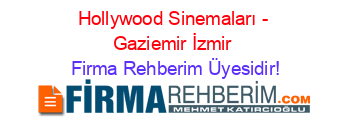 Hollywood+Sinemaları+-+Gaziemir+İzmir Firma+Rehberim+Üyesidir!