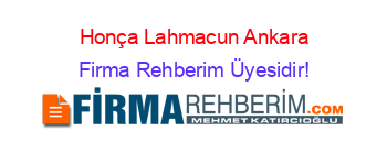 Honça+Lahmacun+Ankara Firma+Rehberim+Üyesidir!