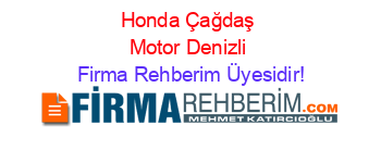Honda+Çağdaş+Motor+Denizli Firma+Rehberim+Üyesidir!