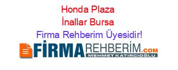 Honda+Plaza+İnallar+Bursa Firma+Rehberim+Üyesidir!