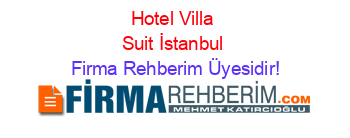 Hotel+Villa+Suit+İstanbul Firma+Rehberim+Üyesidir!