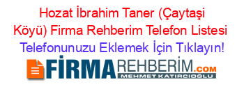 +Hozat+İbrahim+Taner+(Çaytaşi+Köyü)+Firma+Rehberim+Telefon+Listesi Telefonunuzu+Eklemek+İçin+Tıklayın!