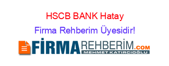 HSCB+BANK+Hatay Firma+Rehberim+Üyesidir!