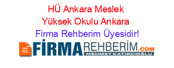 HÜ+Ankara+Meslek+Yüksek+Okulu+Ankara Firma+Rehberim+Üyesidir!