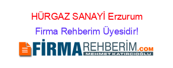 HÜRGAZ+SANAYİ+Erzurum Firma+Rehberim+Üyesidir!