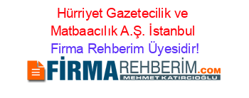 Hürriyet+Gazetecilik+ve+Matbaacılık+A.Ş.+İstanbul Firma+Rehberim+Üyesidir!