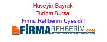 Hüseyin+Bayrak+Turizm+Bursa Firma+Rehberim+Üyesidir!