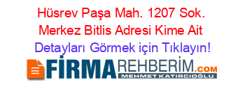 Hüsrev+Paşa+Mah.+1207+Sok.+Merkez+Bitlis+Adresi+Kime+Ait Detayları+Görmek+için+Tıklayın!