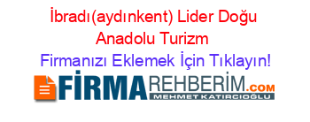 İbradı(aydınkent)+Lider+Doğu+Anadolu+Turizm Firmanızı+Eklemek+İçin+Tıklayın!