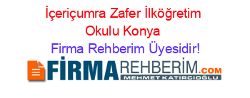 İçeriçumra+Zafer+İlköğretim+Okulu+Konya Firma+Rehberim+Üyesidir!