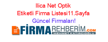Ilica+Net+Optik+Etiketli+Firma+Listesi11.Sayfa Güncel+Firmaları!