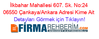 İlkbahar+Mahallesi+607.+Sk.+No:24+06550+Çankaya/Ankara+Adresi+Kime+Ait Detayları+Görmek+için+Tıklayın!