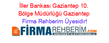 İller+Bankası+Gaziantep+10.+Bölge+Müdürlüğü+Gaziantep Firma+Rehberim+Üyesidir!