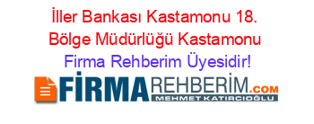 İller+Bankası+Kastamonu+18.+Bölge+Müdürlüğü+Kastamonu Firma+Rehberim+Üyesidir!