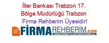 İller+Bankası+Trabzon+17.+Bölge+Müdürlüğü+Trabzon Firma+Rehberim+Üyesidir!
