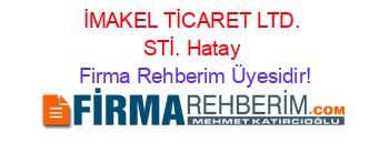 İMAKEL+TİCARET+LTD.+STİ.+Hatay Firma+Rehberim+Üyesidir!