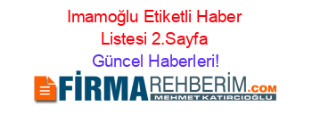 Imamoğlu+Etiketli+Haber+Listesi+2.Sayfa Güncel+Haberleri!