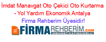 İmdat+Manavgat+Oto+Çekici+Oto+Kurtarma+-+Yol+Yardım+Ekonomik+Antalya Firma+Rehberim+Üyesidir!