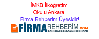 İMKB+İlköğretim+Okulu+Ankara Firma+Rehberim+Üyesidir!