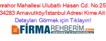 İmrahor+Mahallesi+Ulubatlı+Hasan+Cd.+No:255+34283+Arnavutköy/İstanbul+Adresi+Kime+Ait Detayları+Görmek+için+Tıklayın!