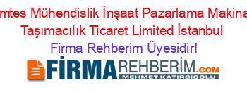 İmtes+Mühendislik+İnşaat+Pazarlama+Makina+Taşımacılık+Ticaret+Limited+İstanbul Firma+Rehberim+Üyesidir!