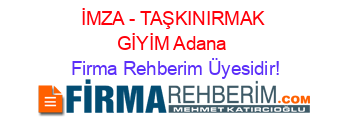İMZA+-+TAŞKINIRMAK+GİYİM+Adana Firma+Rehberim+Üyesidir!